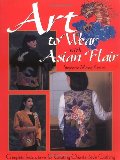 Art to Wear with Asian Flair Art to Wear with Asian Flair