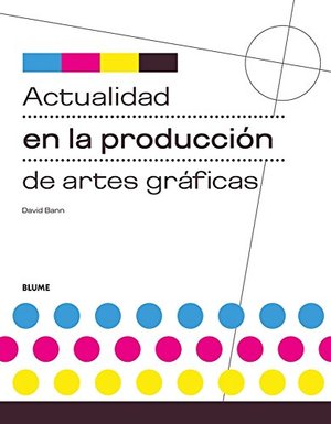 Actualidad en la producción de artes gráficas Actualidad en la producción de artes gráficas