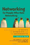Networking for People Who Hate Networking: A Field Guide for Introverts, the Overwhelmed, and the Underconnected Networking for People Who Hate Networking: A Field Guide for Introverts, the Overwhelmed, and the Underconnected
