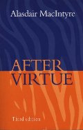 After Virtue: A Study in Moral Theory After Virtue: A Study in Moral Theory