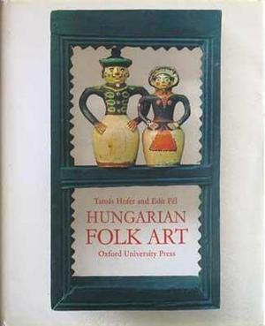 Hungarian Folk Art Hungarian Folk Art