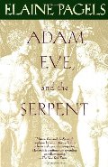 Adam, Eve, and the Serpent: Sex and Politics in Early Christianity Adam, Eve, and the Serpent: Sex and Politics in Early Christianity