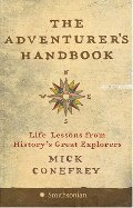 Adventurer's Handbook: Life Lessons from History's Great Explorers, The Adventurer's Handbook: Life Lessons from History's Great Explorers, The