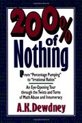 200% of Nothing: An Eye-Opening Tour Through the Twists and Turns of Math Abuse and Innumeracy 200% of Nothing: An Eye-Opening Tour Through the Twists and Turns of Math Abuse and Innumeracy