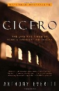Cicero: The Life and Times of Rome's Greatest Politician Cicero: The Life and Times of Rome's Greatest Politician
