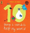 10 Things I Can Do to Help My World 10 Things I Can Do to Help My World