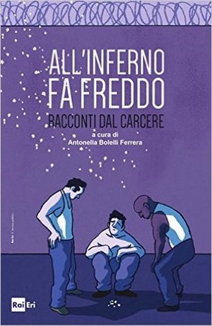 All'inferno fa freddo. Racconti dal carcere All'inferno fa freddo. Racconti dal carcere