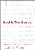 God Is the Gospel (Paperback Edition): Meditations on God's Love as the Gift of Himself God Is the Gospel (Paperback Edition): Meditations on God's Love as the Gift of Himself