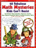 40 Fabulous Math Mysteries Kids Can't Resist (Grades 4-8) 40 Fabulous Math Mysteries Kids Can't Resist (Grades 4-8)
