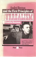 Andre Breton and the First Principles of Surrealism Andre Breton and the First Principles of Surrealism