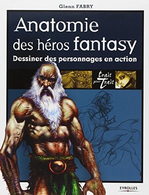 Anatomie des héros fantasy : Dessiner des personnages en action Anatomie des héros fantasy : Dessiner des personnages en action