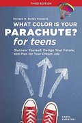 What Color Is Your Parachute? for Teens, Third Edition: Discover Yourself, Design Your Future, and Plan for Your Dream Job What Color Is Your Parachute? for Teens, Third Edition: Discover Yourself, Design Your Future, and Plan for Your Dream Job