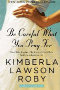Be Careful What You Pray For: A Novel Be Careful What You Pray For: A Novel