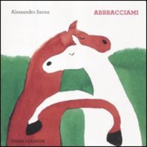 Abbracciami. Ediz. illustrata Abbracciami. Ediz. illustrata