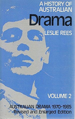 Australian drama, 1970-1985: A historical and critical survey (A History of Australian drama) (Vol 2) Australian drama, 1970-1985: A historical and critical survey (A History of Australian drama) (Vol 2)