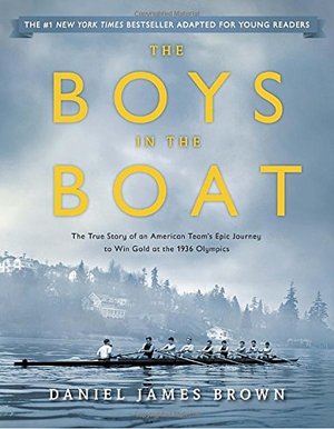 Boys in the Boat (Young Readers Adaptation): The True Story of an American Team's Epic Journey to Win Gold at the 1936 Olympics, The Boys in the Boat (Young Readers Adaptation): The True Story of an American Team's Epic Journey to Win Gold at the 1936 Olympics, The