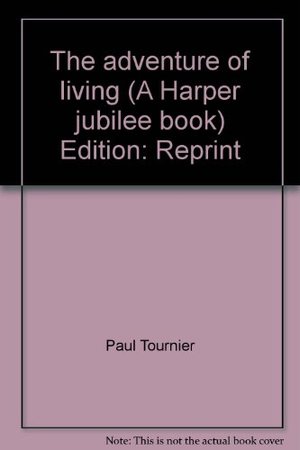 adventure of living (A Harper jubilee book), The adventure of living (A Harper jubilee book), The