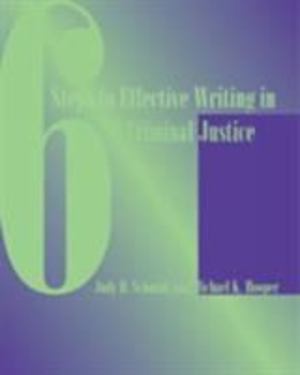 6 Steps to Effective Writing in Criminal Justice 6 Steps to Effective Writing in Criminal Justice