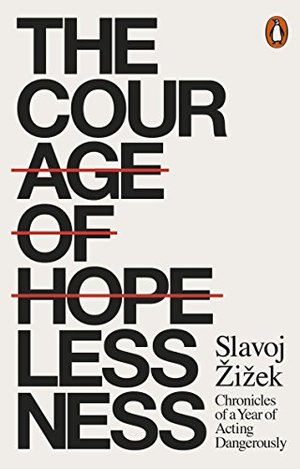 Courage of Hopelessness: Chronicles of a Year of Acting Dangerously, The Courage of Hopelessness: Chronicles of a Year of Acting Dangerously, The