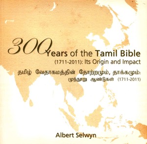 300 Years of the Tamil Bible, 1711-2011 300 Years of the Tamil Bible, 1711-2011