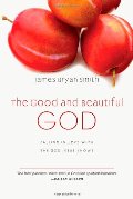 Good and Beautiful God: Falling in Love with the God Jesus Knows (Apprentice (IVP Books)), The Good and Beautiful God: Falling in Love with the God Jesus Knows (Apprentice (IVP Books)), The
