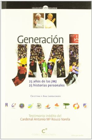 Generación JMJ. 25 años de la JMJ. 25 historias personales Generación JMJ. 25 años de la JMJ. 25 historias personales