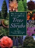 Complete Encyclopedia of Trees and Shrubs: Descriptions, Cultivation Requirements, Pruning, Planting, The Complete Encyclopedia of Trees and Shrubs: Descriptions, Cultivation Requirements, Pruning, Planting, The