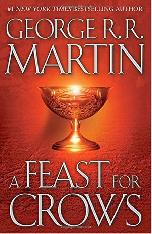 Feast for Crows (A Song of Ice and Fire, Book 4), A Feast for Crows (A Song of Ice and Fire, Book 4), A
