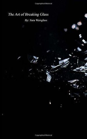 Art of Breaking Glass, The Art of Breaking Glass, The