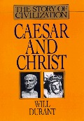 Caesar and Christ: A History of Roman Civilization and of Christianity from Their Beginnings to A.D. 325 (Story of Civilization) Caesar and Christ: A History of Roman Civilization and of Christianity from Their Beginnings to A.D. 325 (Story of Civilization)
