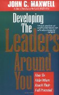 Developing the Leaders Around You Developing the Leaders Around You