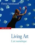 Living Art : L'art numérique Living Art : L'art numérique