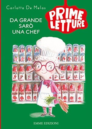 Da grande sarò una chef. Ediz. a colori Da grande sarò una chef. Ediz. a colori