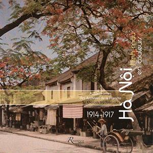 Hà Nội - Hình màu 1914-1917 / Hanoi - En Couleurs 1914-1917 Hà Nội - Hình màu 1914-1917 / Hanoi - En Couleurs 1914-1917