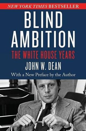 Blind Ambition: The White House Years Blind Ambition: The White House Years