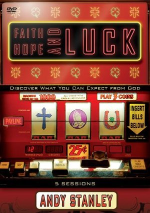 Faith, Hope, and Luck: Discover What You Can Expect from God 5 Sessions Faith, Hope, and Luck: Discover What You Can Expect from God 5 Sessions