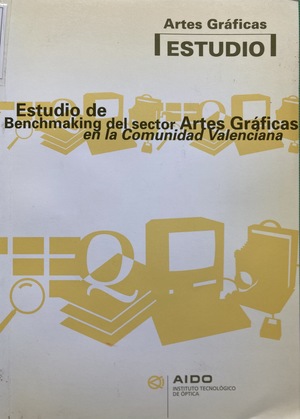 Estudio de Benchmarking del sector Artes Gráficas en la Comunidad Valenciana Estudio de Benchmarking del sector Artes Gráficas en la Comunidad Valenciana