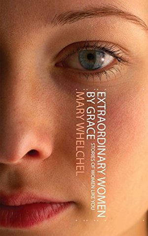 Extraordinary Women By Grace: Stories of Women Like You Extraordinary Women By Grace: Stories of Women Like You