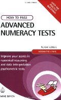 How to Pass Advanced Numeracy Tests: Improve Your Scores in Numerical Reasoning and Data Interpretation Psychometric Tests How to Pass Advanced Numeracy Tests: Improve Your Scores in Numerical Reasoning and Data Interpretation Psychometric Tests