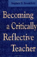 Becoming a Critically Reflective Teacher Becoming a Critically Reflective Teacher