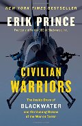Civilian Warriors: The Inside Story of Blackwater and the Unsung Heroes of the War on Terror Civilian Warriors: The Inside Story of Blackwater and the Unsung Heroes of the War on Terror