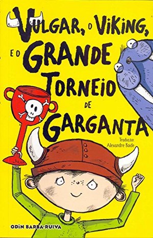 Vulgar, o Viking, e o Grande Torneio de Garganta (Em Portuguese do Brasil) Vulgar, o Viking, e o Grande Torneio de Garganta (Em Portuguese do Brasil)