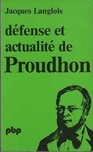 Défense et actualité de Proudhon Défense et actualité de Proudhon