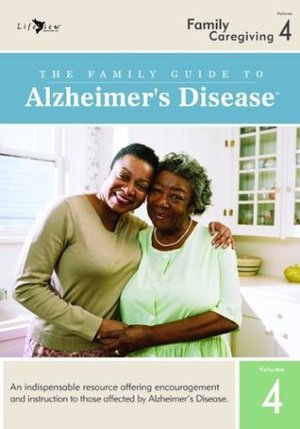 Family Guide to Alzheimers Disease: Volume 4- Family Caregiving, The Family Guide to Alzheimers Disease: Volume 4- Family Caregiving, The