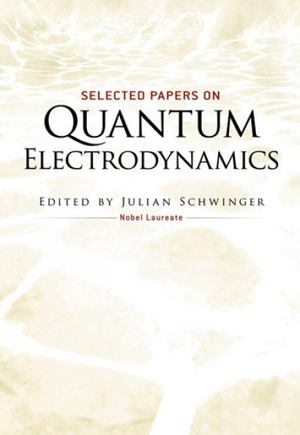 Selected Papers on Quantum Electrodynamics Selected Papers on Quantum Electrodynamics