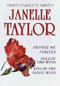 Janelle Taylor: Three Complete Novels: Promise Me Forever; Follow the Wind; Kiss of the Night Wind Janelle Taylor: Three Complete Novels: Promise Me Forever; Follow the Wind; Kiss of the Night Wind