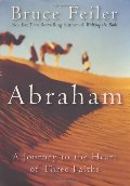 Abraham: A Journey to the Heart of Three Faiths Abraham: A Journey to the Heart of Three Faiths