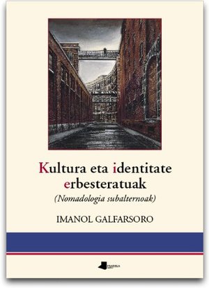 Kultura eta identitate erbesteratuak (Saio eta Testigantza) (Basque Edition) Kultura eta identitate erbesteratuak (Saio eta Testigantza) (Basque Edition)
