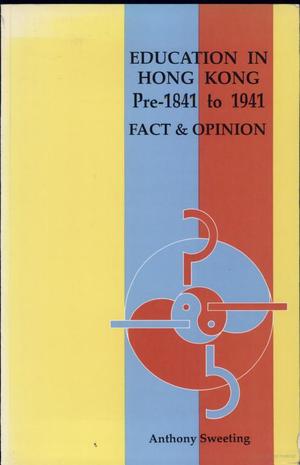 Education in Hong Kong, Pre-1841 to 1941: Fact & Opinion Education in Hong Kong, Pre-1841 to 1941: Fact & Opinion
