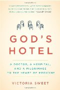 God's Hotel: A Doctor, a Hospital, and a Pilgrimage to the Heart of Medicine God's Hotel: A Doctor, a Hospital, and a Pilgrimage to the Heart of Medicine